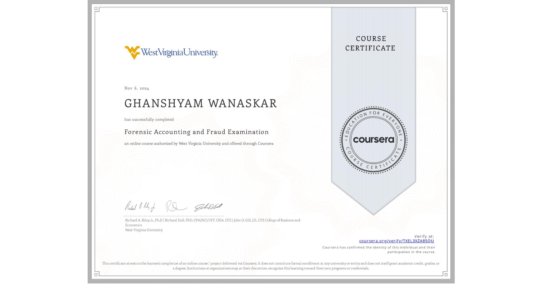 View certificate for GHANSHYAM WANASKAR, Forensic Accounting and Fraud Examination, an online non-credit course authorized by West Virginia University and offered through Coursera