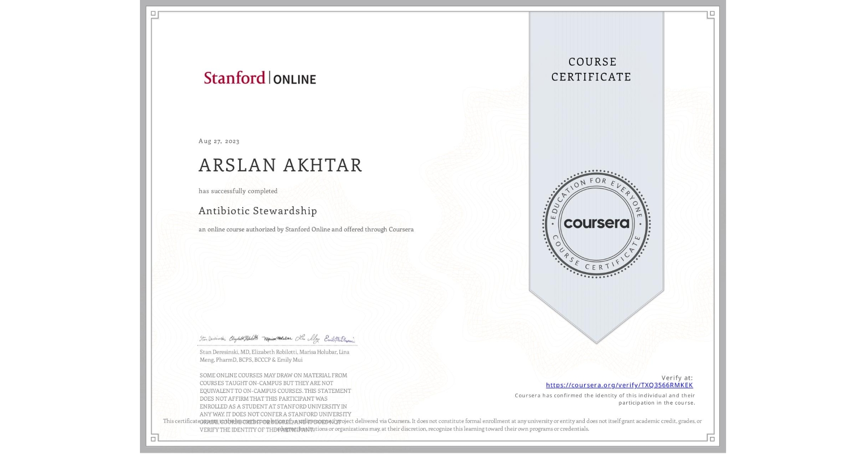 View certificate for ARSLAN AKHTAR, Antibiotic Stewardship , an online non-credit course authorized by Stanford Online and offered through Coursera