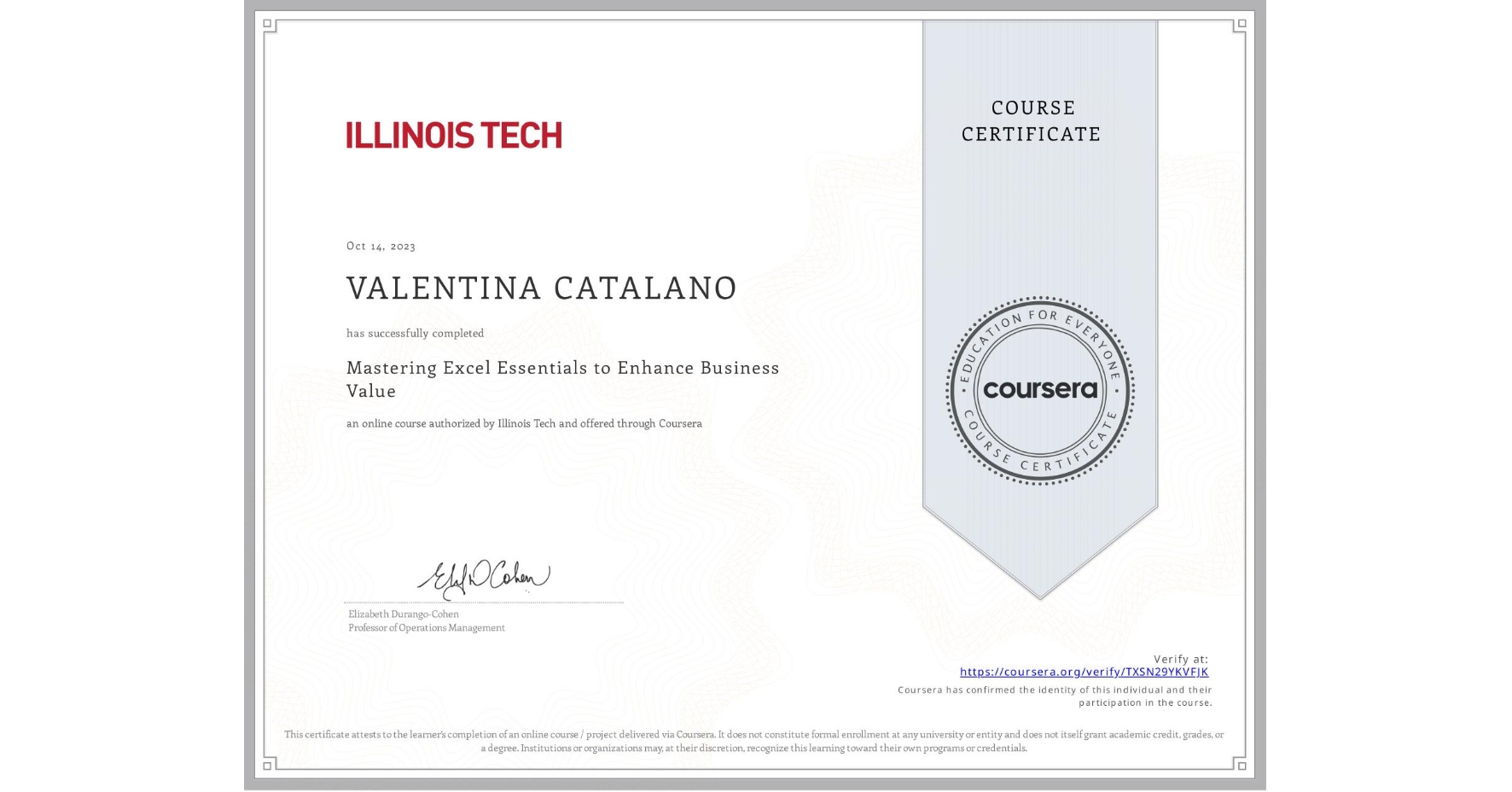 View certificate for VALENTINA CATALANO, Mastering Excel Essentials to Enhance Business Value, an online non-credit course authorized by Illinois Tech and offered through Coursera
