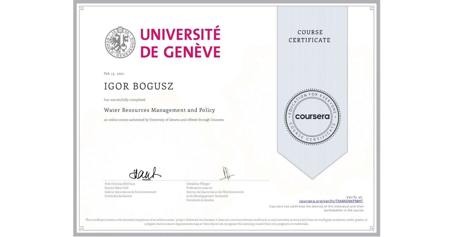 View certificate for IGOR BOGUSZ, Water Resources Management and Policy, an online non-credit course authorized by University of Geneva and offered through Coursera