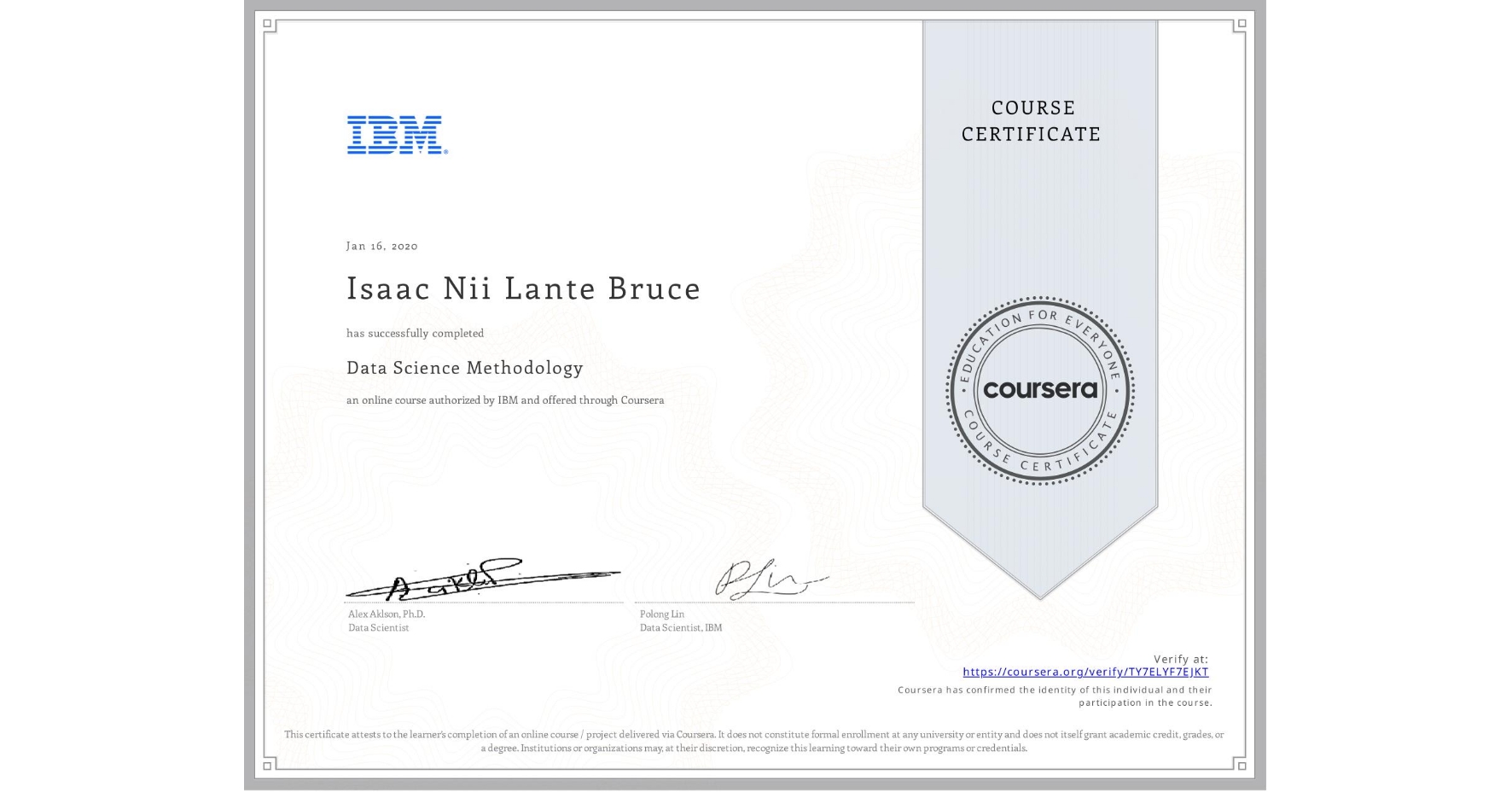 View certificate for Isaac Nii Lante Bruce, Data Science Methodology, an online non-credit course authorized by IBM and offered through Coursera