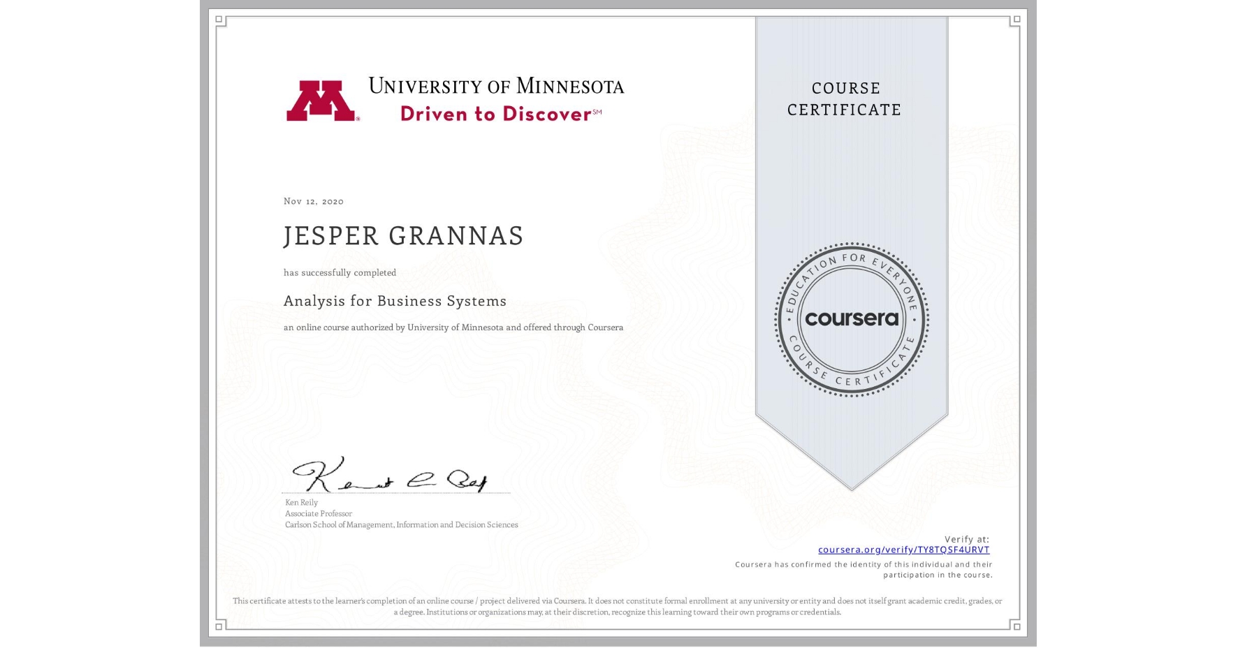 View certificate for JESPER GRANNAS, Analysis for Business Systems, an online non-credit course authorized by University of Minnesota and offered through Coursera