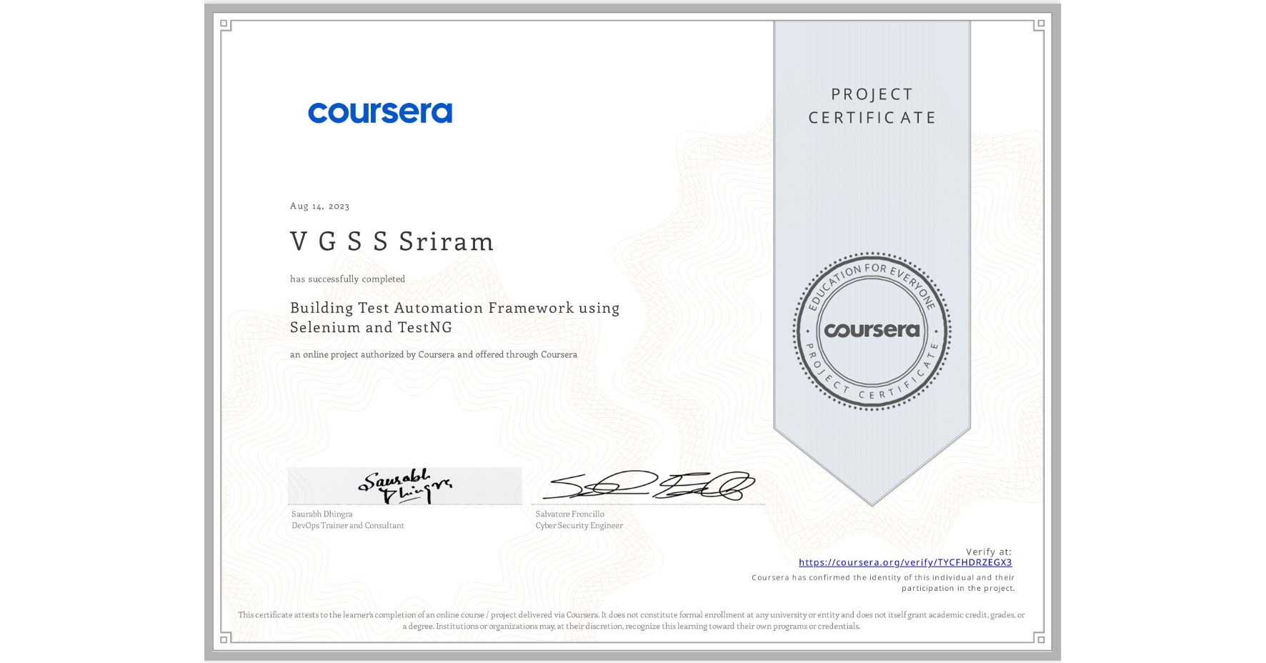 View certificate for V G S S Sriram , Building Test Automation Framework using Selenium and TestNG, an online non-credit course authorized by Coursera and offered through Coursera