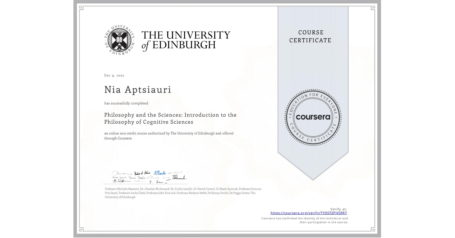 View certificate for Nia Aptsiauri, Philosophy and the Sciences: Introduction to the Philosophy of Cognitive Sciences, an online non-credit course authorized by The University of Edinburgh and offered through Coursera