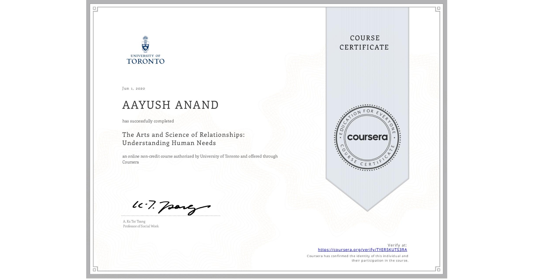 View certificate for AAYUSH ANAND, The Arts and Science of Relationships: Understanding Human Needs, an online non-credit course authorized by University of Toronto and offered through Coursera