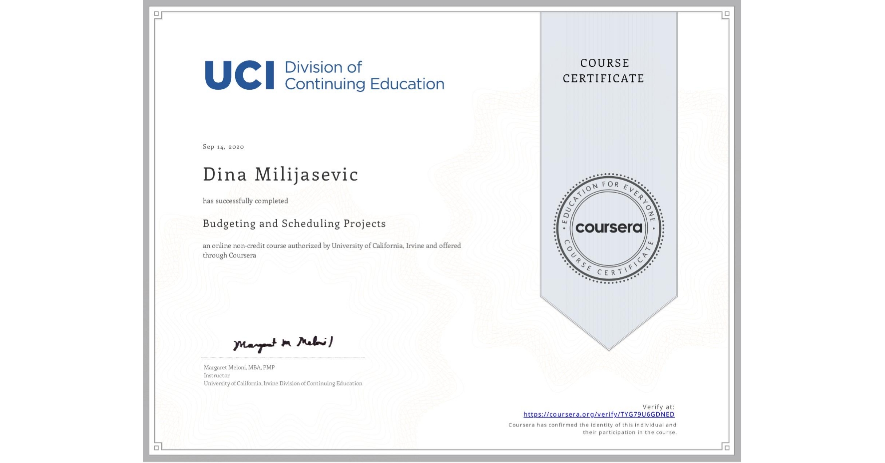 View certificate for Dina Milijasevic, Budgeting and Scheduling Projects, an online non-credit course authorized by University of California, Irvine and offered through Coursera