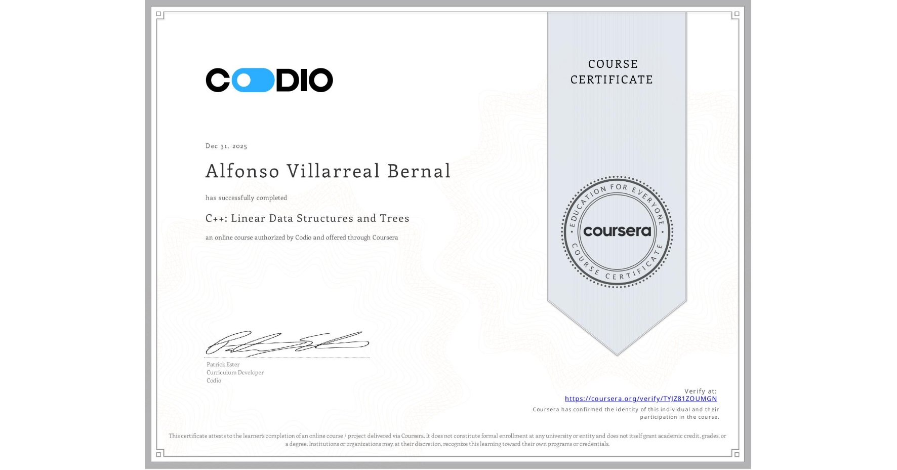 View certificate for Alfonso Villarreal Bernal, C++: Linear Data Structures and Trees, an online non-credit course authorized by Codio and offered through Coursera