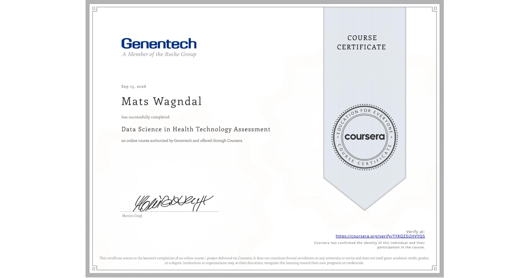 View certificate for Mats Wagndal, Data Science in Health Technology Assessment, an online non-credit course authorized by Genentech and offered through Coursera