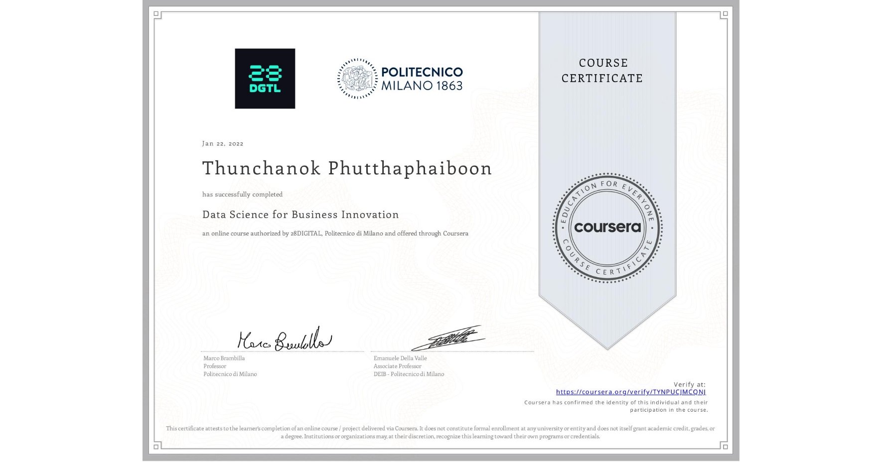View certificate for Thunchanok Phutthaphaiboon, Data Science for Business Innovation, an online non-credit course authorized by 28DIGITAL & Politecnico di Milano and offered through Coursera