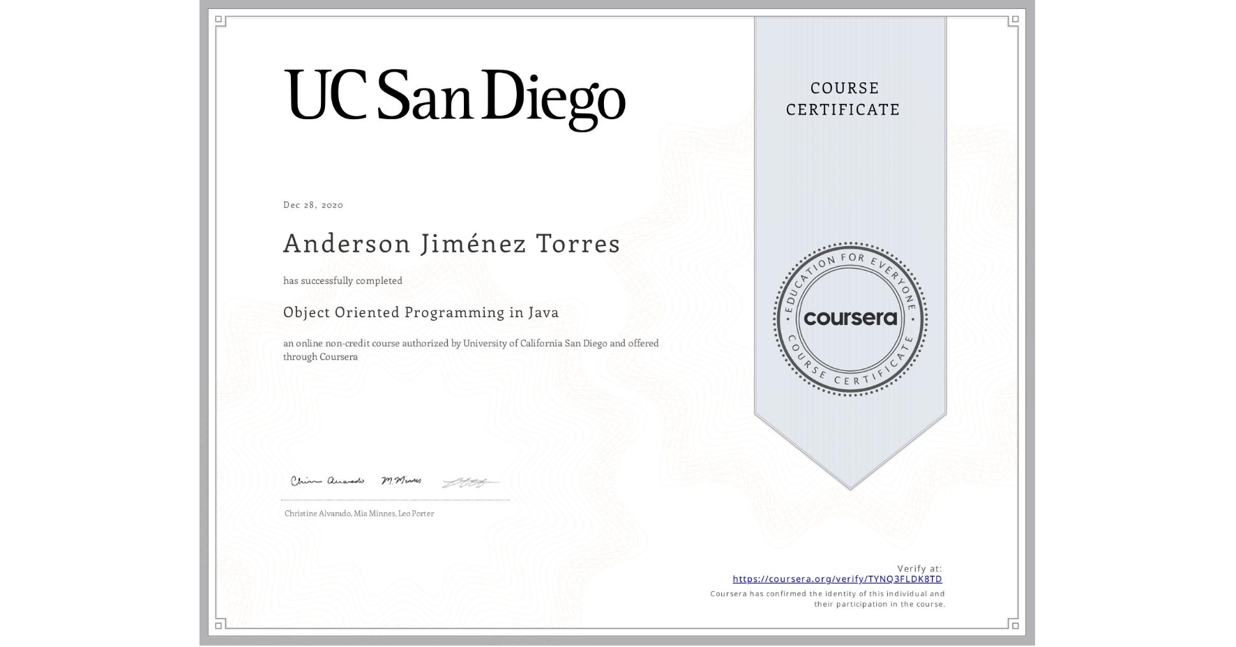 View certificate for Anderson Jiménez Torres, Object Oriented Programming in Java, an online non-credit course authorized by University of California San Diego and offered through Coursera