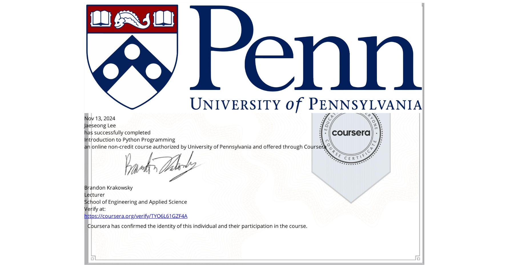 View certificate for Jaeseong Lee, Introduction to Python Programming, an online non-credit course authorized by University of Pennsylvania and offered through Coursera