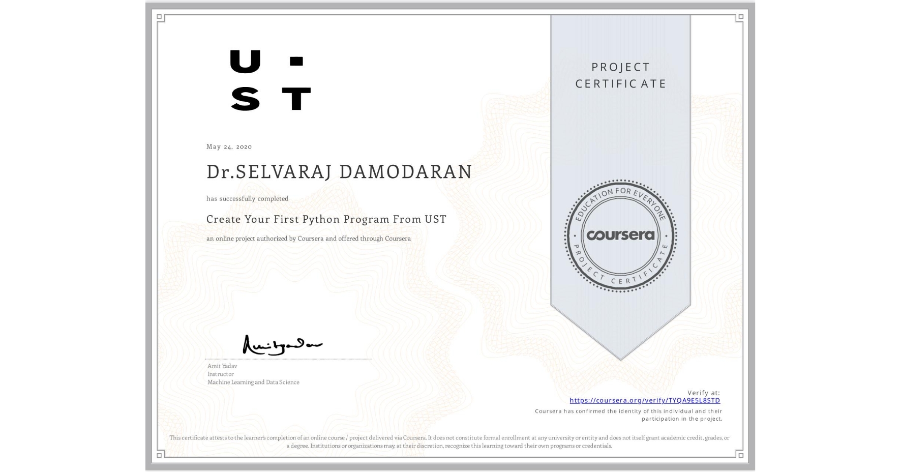 View certificate for Dr.SELVARAJ DAMODARAN, Create Your First Python Program From UST, an online non-credit course authorized by Coursera and offered through Coursera