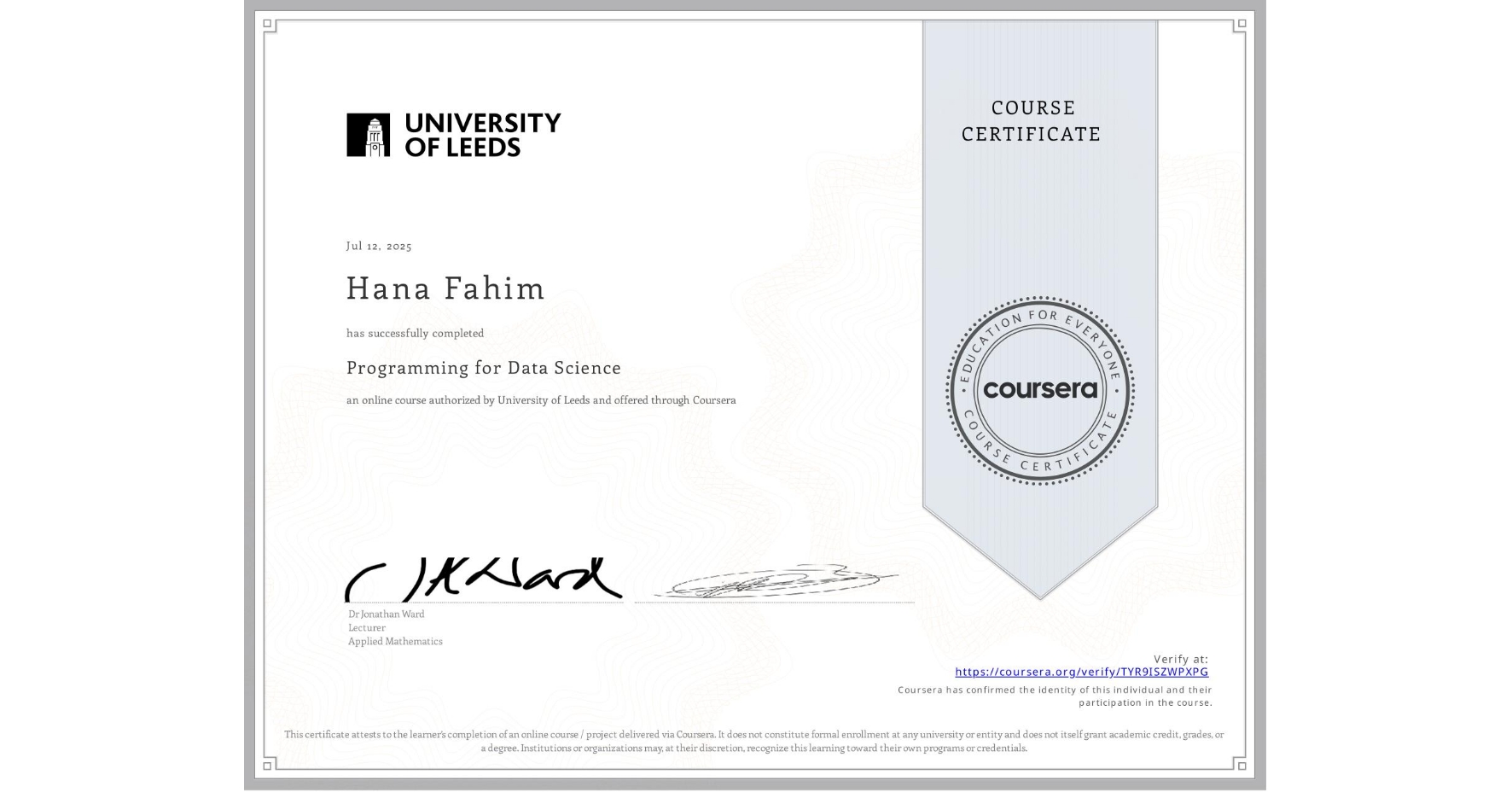 View certificate for Hana Fahim, Programming for Data Science, an online non-credit course authorized by University of Leeds and offered through Coursera