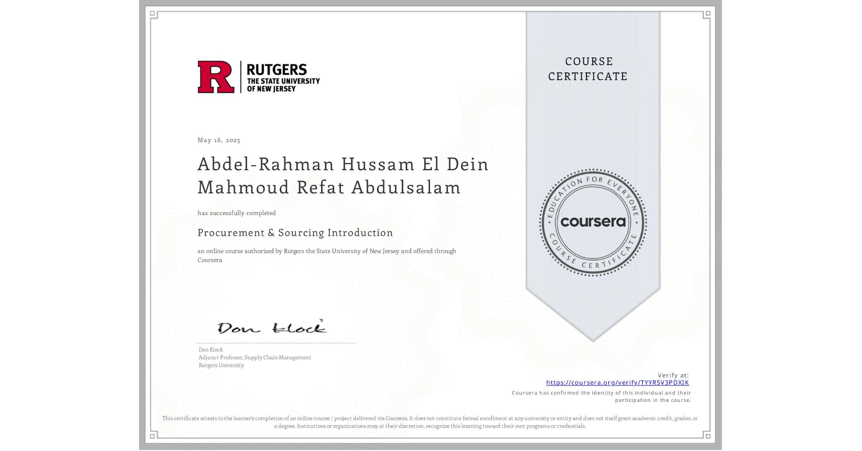 View certificate for Abdel-Rahman Hussam El Dein Mahmoud Refat Abdulsalam, Procurement & Sourcing Introduction, an online non-credit course authorized by Rutgers the State University of New Jersey and offered through Coursera
