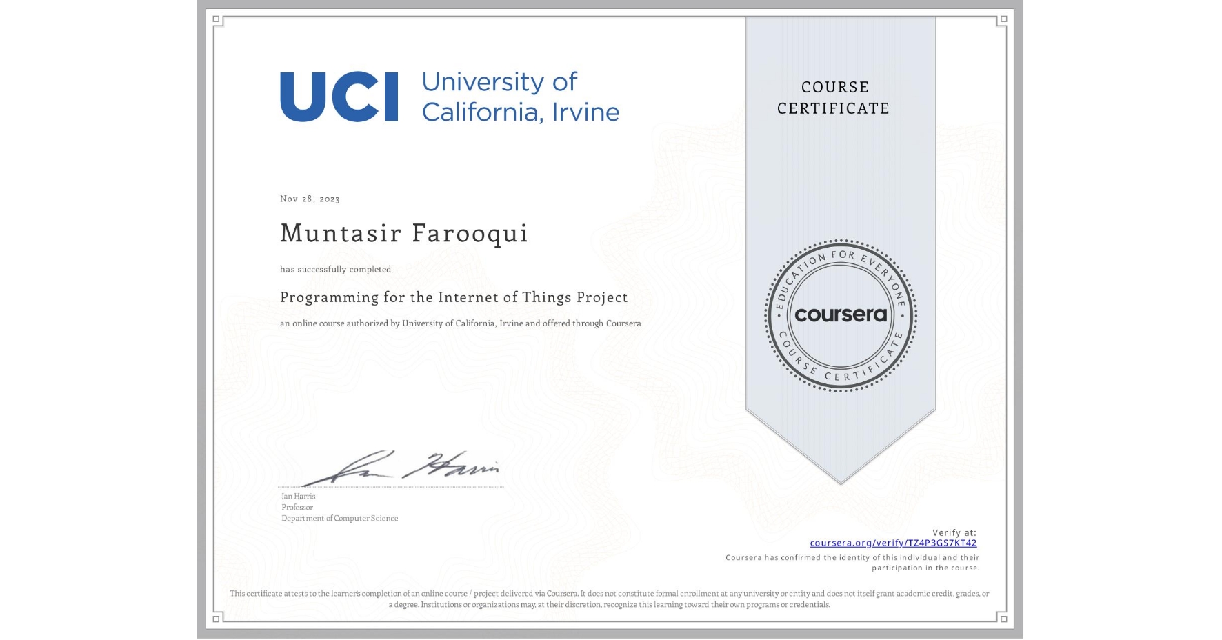 View certificate for Muntasir Farooqui, Programming for the Internet of Things Project, an online non-credit course authorized by University of California, Irvine and offered through Coursera