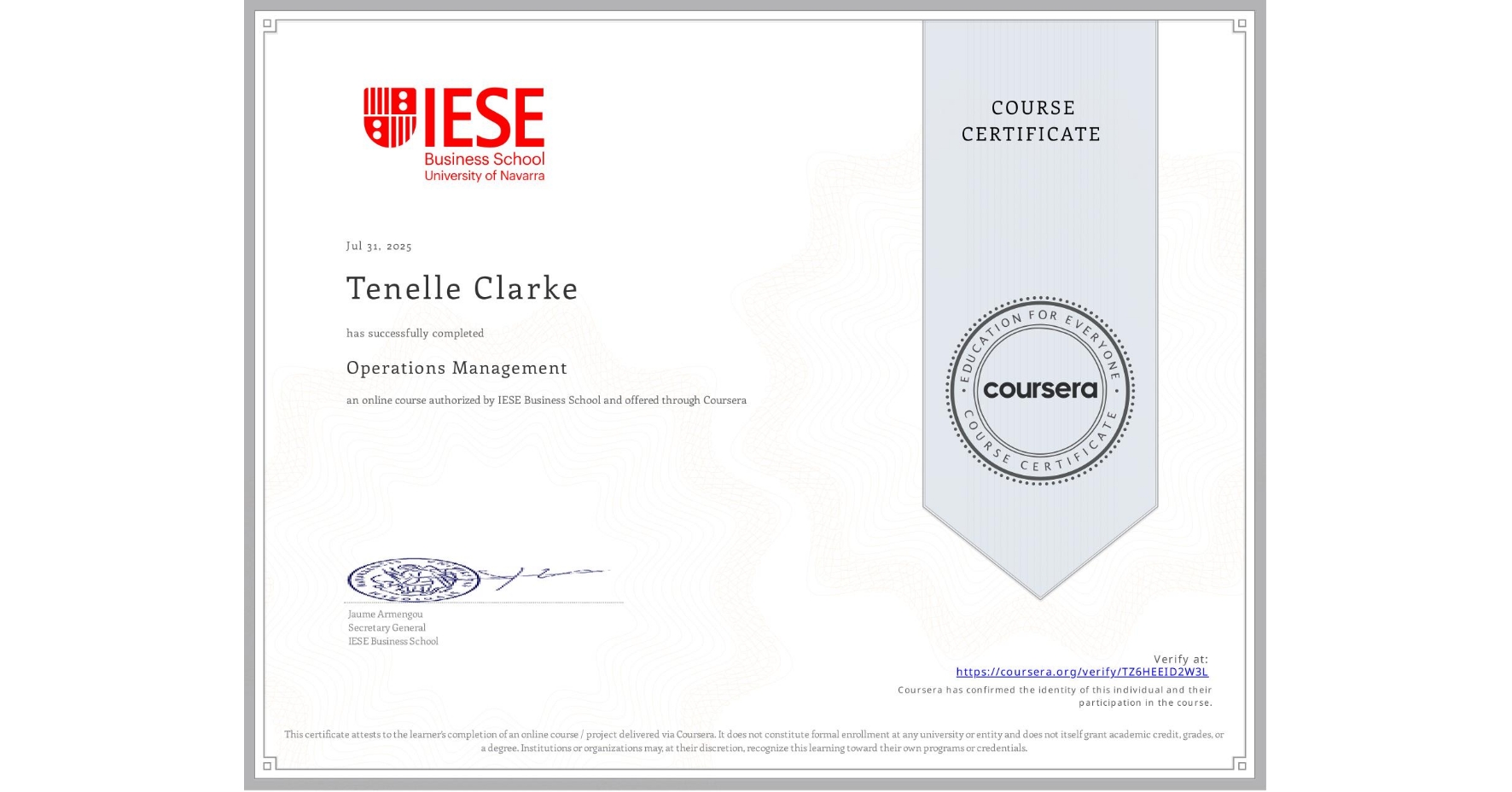 View certificate for Tenelle Clarke, Operations Management, an online non-credit course authorized by IESE Business School and offered through Coursera