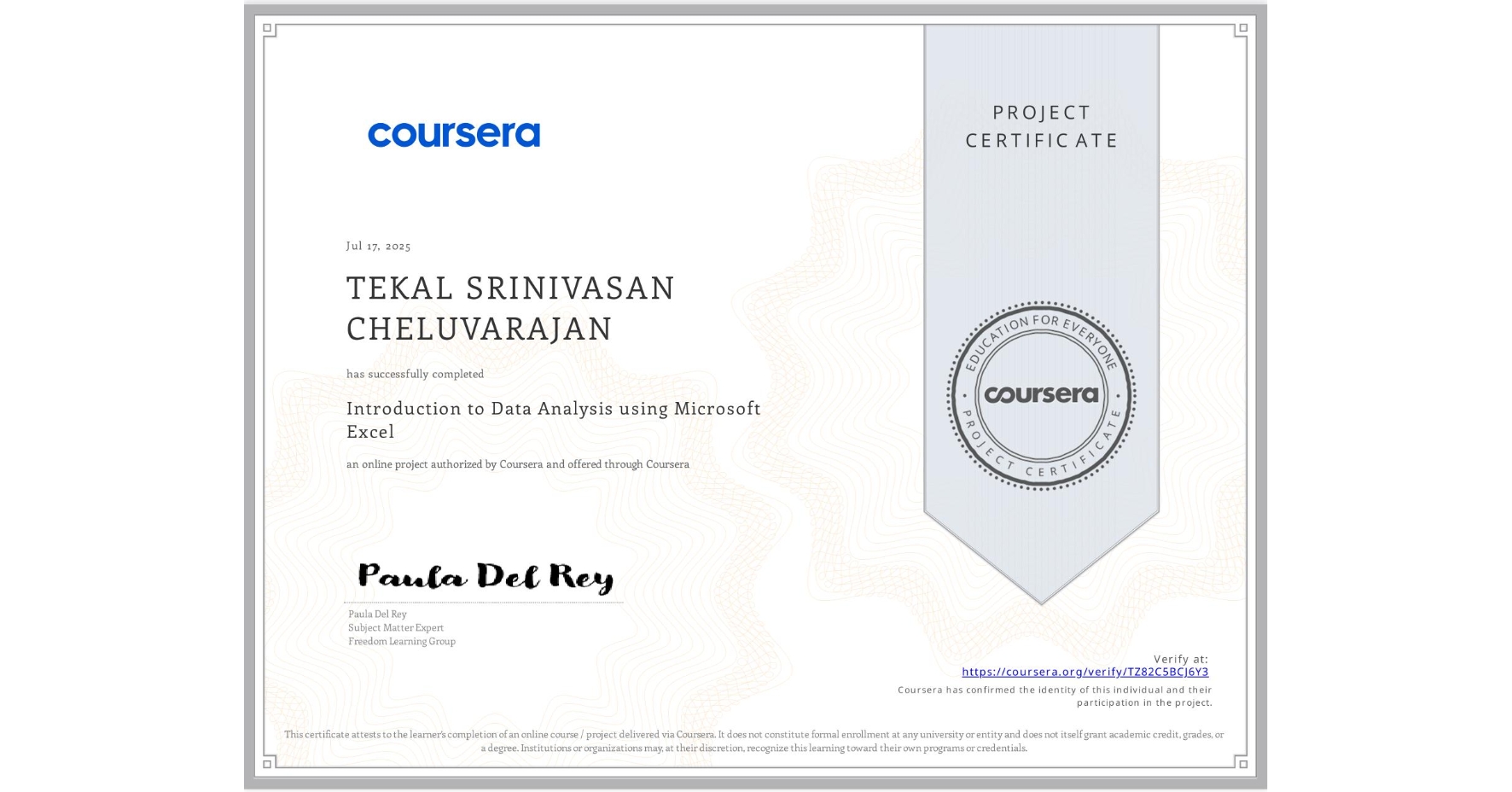 View certificate for TEKAL SRINIVASAN CHELUVARAJAN, Introduction to Data Analysis using Microsoft Excel, an online non-credit course authorized by Coursera and offered through Coursera