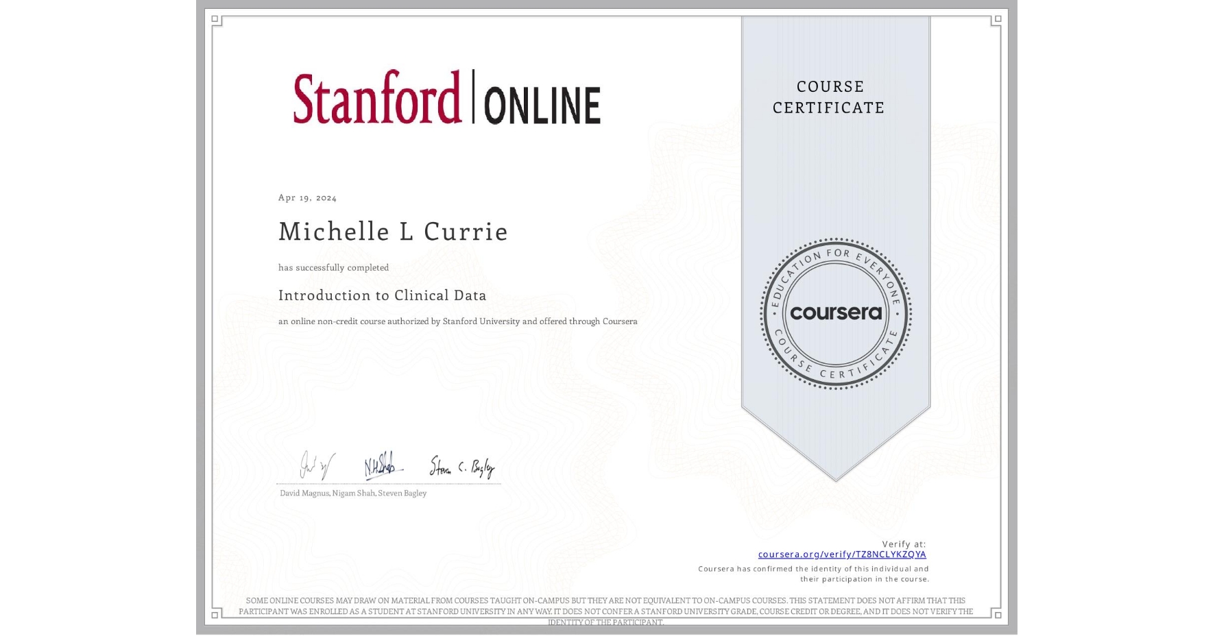 View certificate for Michelle L Currie, Introduction to Clinical Data, an online non-credit course authorized by Stanford University and offered through Coursera