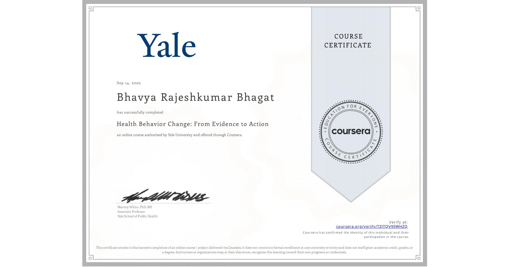 View certificate for Bhavya Rajeshkumar Bhagat, Health Behavior Change: From Evidence to Action, an online non-credit course authorized by Yale University and offered through Coursera