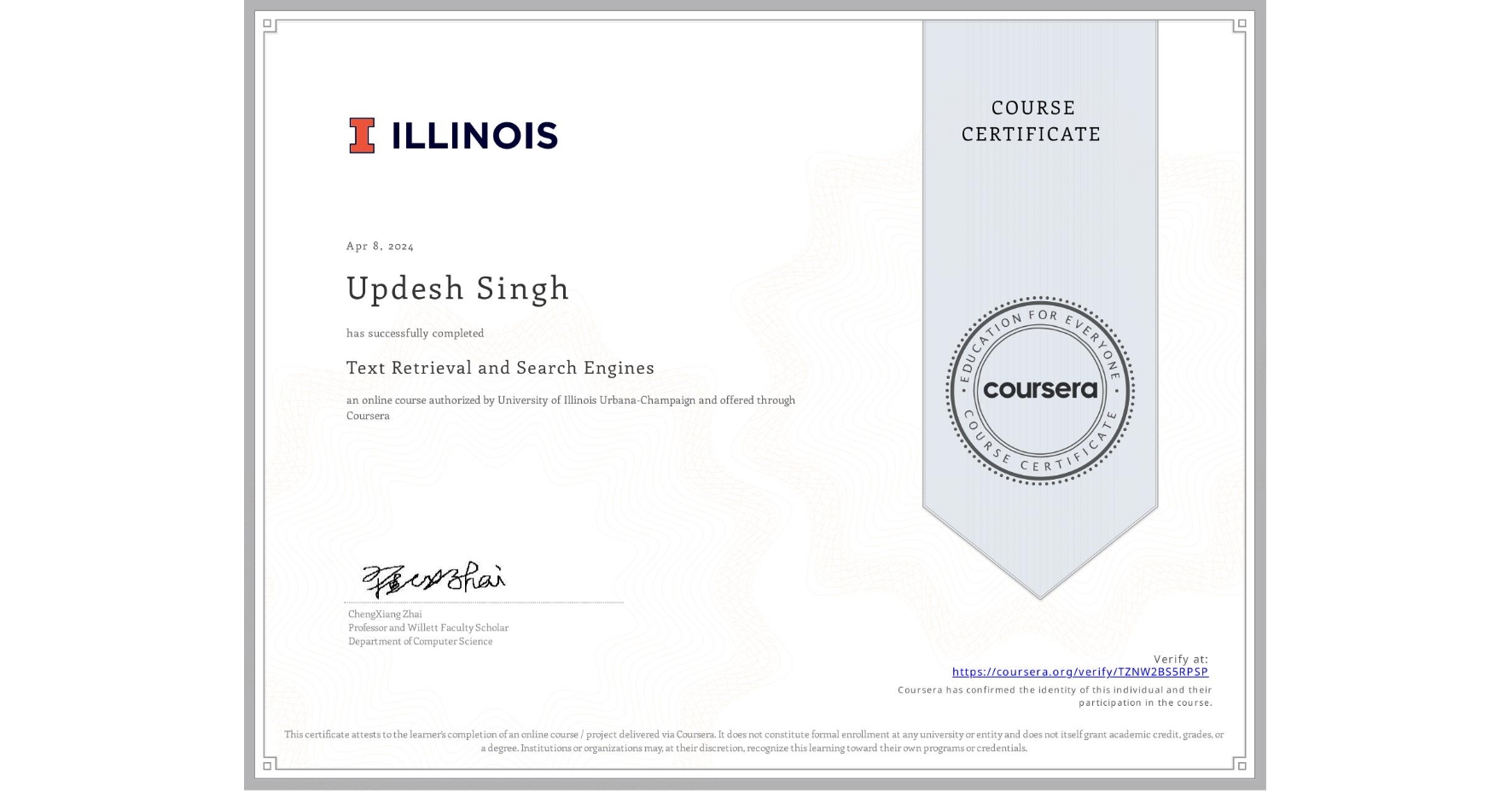 View certificate for Updesh Singh, Text Retrieval and Search Engines, an online non-credit course authorized by University of Illinois Urbana-Champaign and offered through Coursera