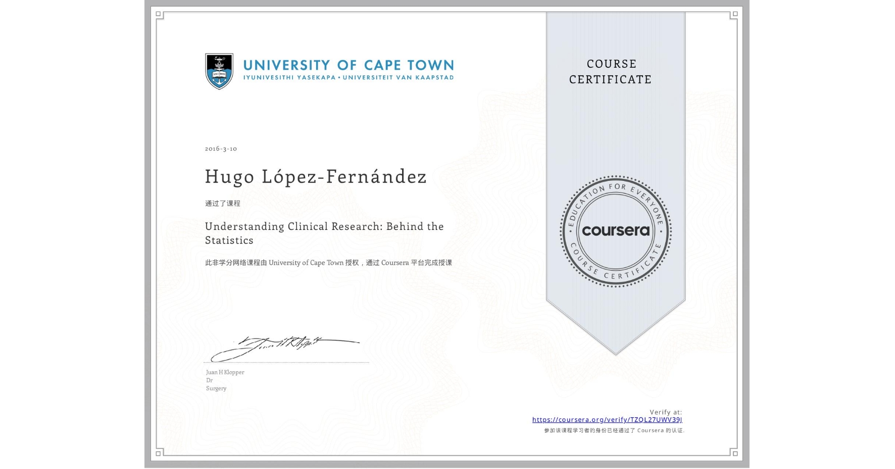 View certificate for Hugo López-Fernández, Understanding Clinical Research: Behind the Statistics, an online non-credit course authorized by University of Cape Town and offered through Coursera