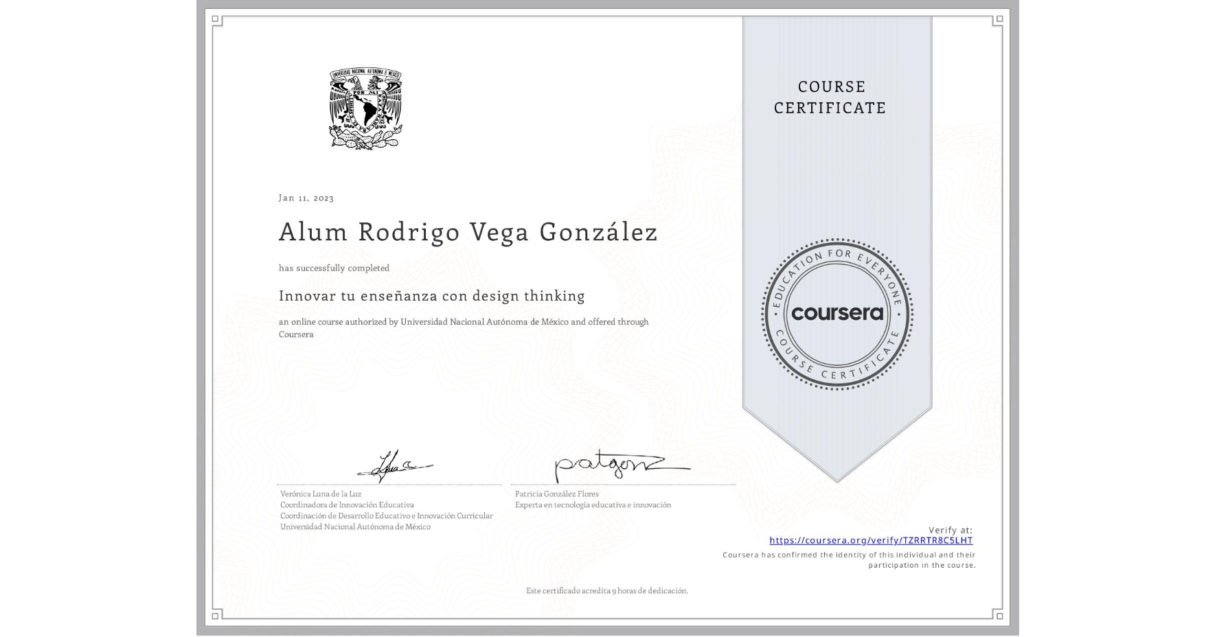 View certificate for Alum Rodrigo Vega González, Innovar tu enseñanza con design thinking, an online non-credit course authorized by Universidad Nacional Autónoma de México and offered through Coursera