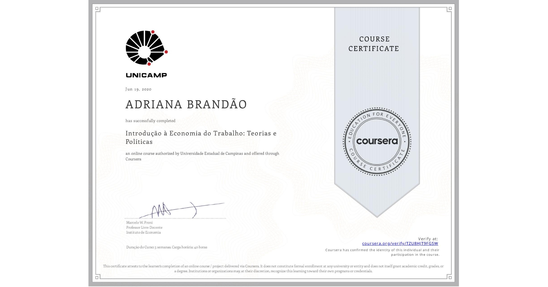View certificate for ADRIANA BRANDÃO, Introdução à Economia do Trabalho: Teorias e Políticas, an online non-credit course authorized by Universidade Estadual de Campinas and offered through Coursera