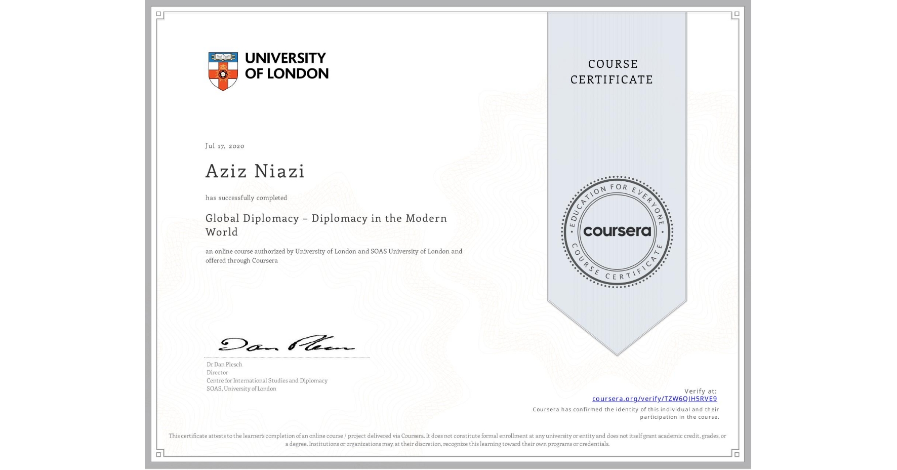 View certificate for Aziz Niazi, Global Diplomacy – Diplomacy in the Modern World, an online non-credit course authorized by University of London & SOAS University of London and offered through Coursera