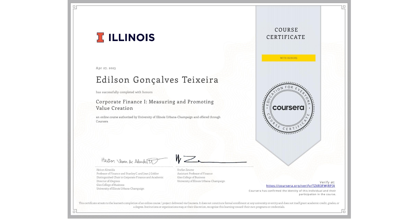 View certificate for Edilson Gonçalves Teixeira, Corporate Finance I: Measuring and Promoting Value Creation, an online non-credit course authorized by University of Illinois Urbana-Champaign and offered through Coursera