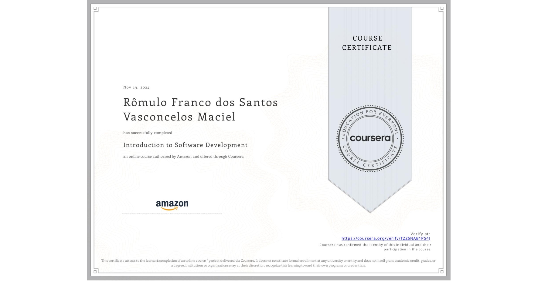 View certificate for Rômulo Franco dos Santos Vasconcelos Maciel, Introduction to Software Development, an online non-credit course authorized by Amazon and offered through Coursera