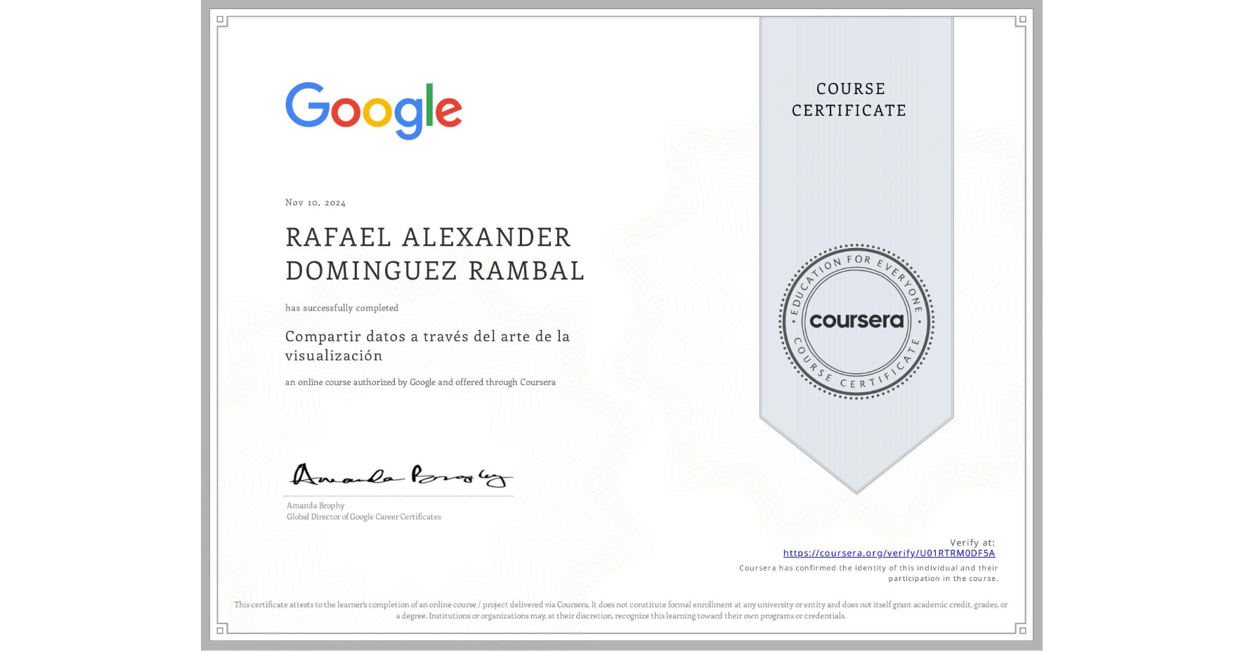 View certificate for RAFAEL ALEXANDER DOMINGUEZ RAMBAL , Compartir datos a través del arte de la visualización, an online non-credit course authorized by Google and offered through Coursera
