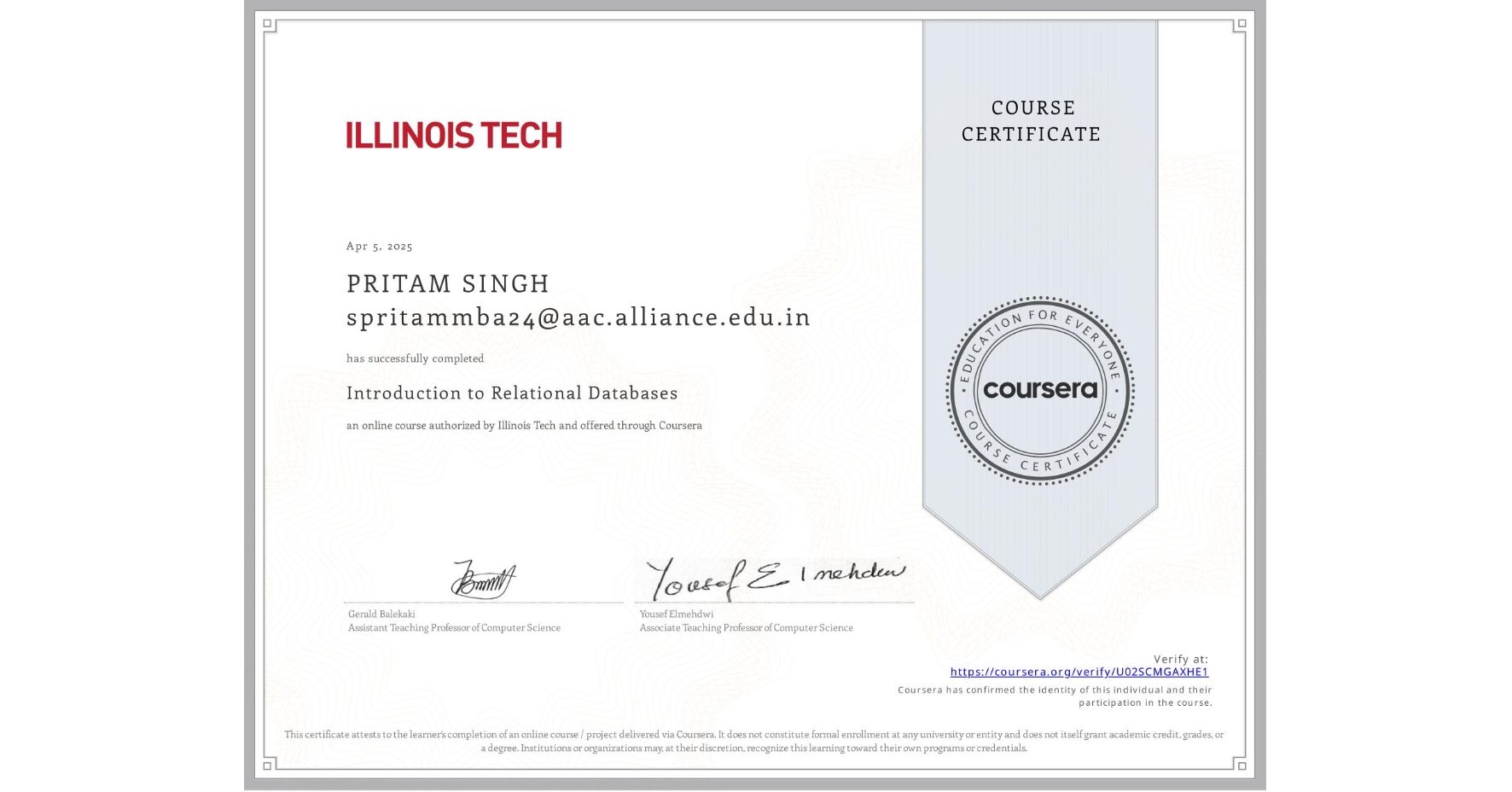 View certificate for PRITAM SINGH spritammba24@aac.alliance.edu.in, Introduction to Relational Databases, an online non-credit course authorized by Illinois Tech and offered through Coursera