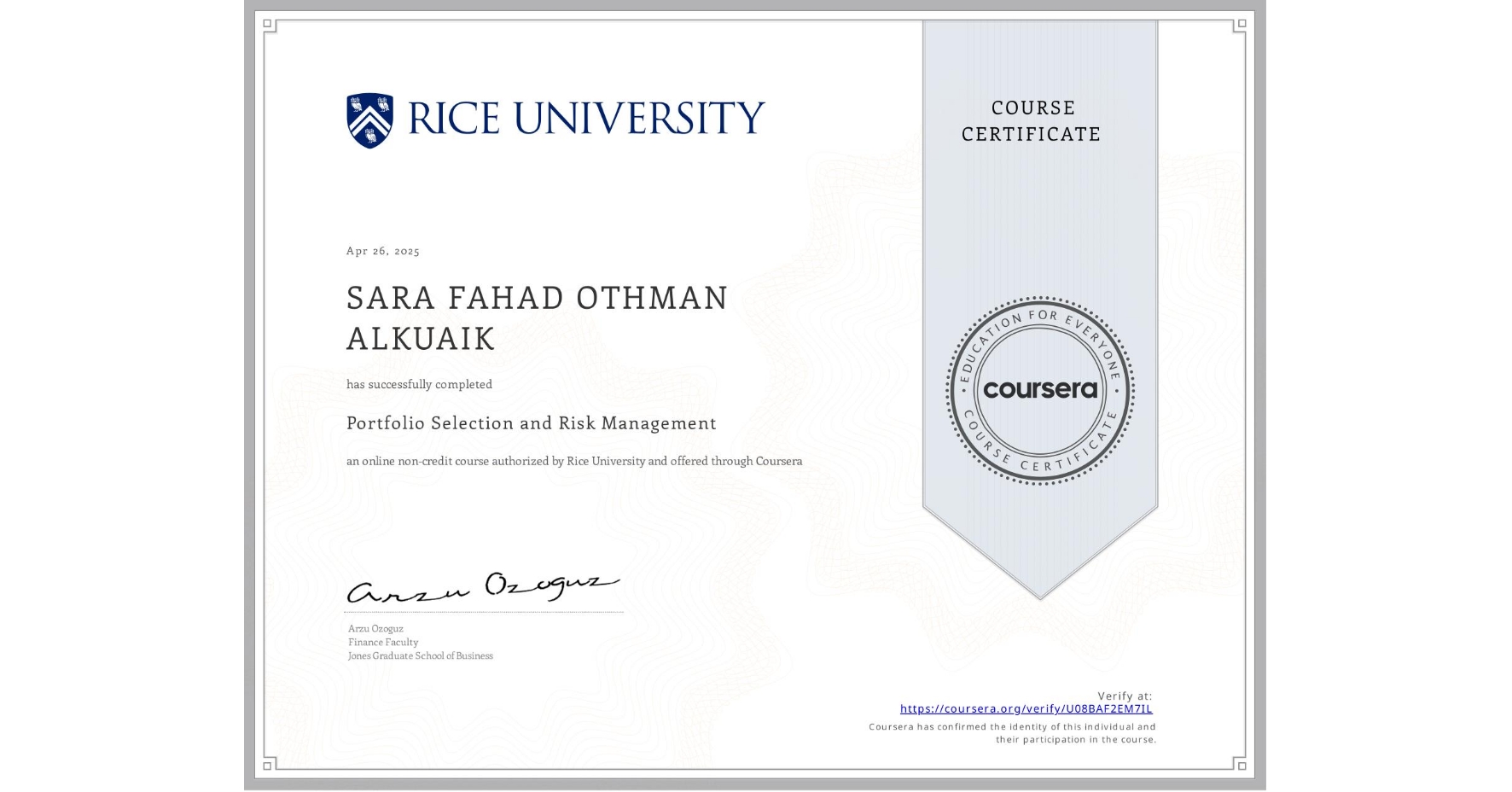 View certificate for SARA FAHAD OTHMAN ALKUAIK, Portfolio Selection and Risk Management, an online non-credit course authorized by Rice University and offered through Coursera