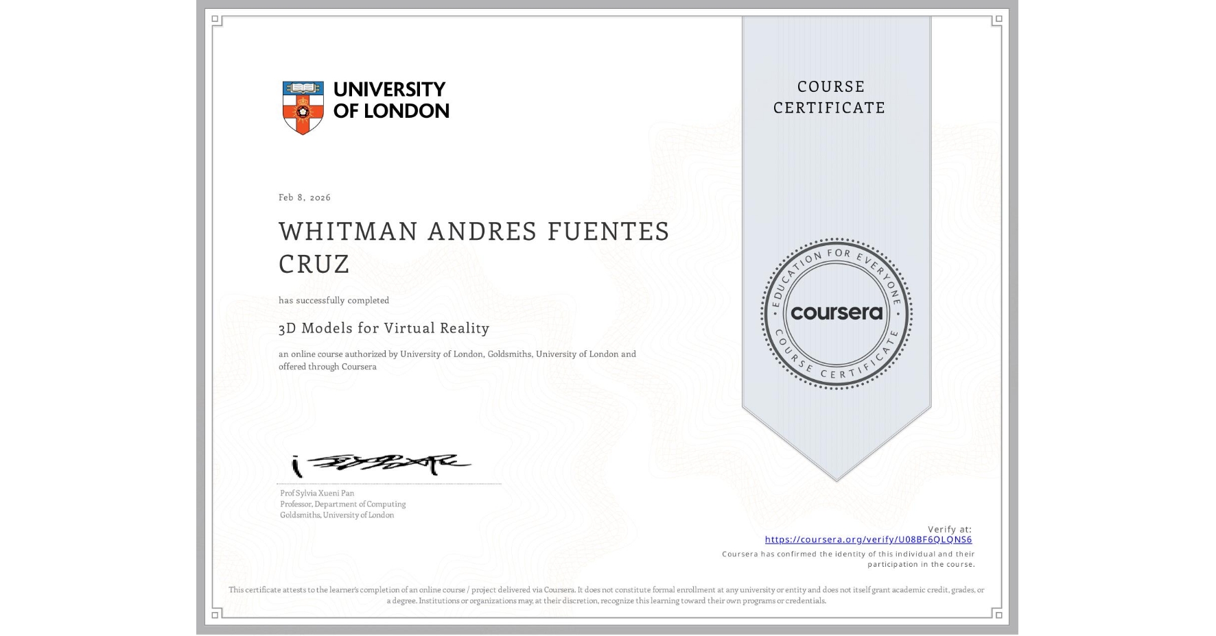 View certificate for WHITMAN ANDRES FUENTES CRUZ, 3D Models for Virtual Reality, an online non-credit course authorized by University of London & Goldsmiths, University of London and offered through Coursera