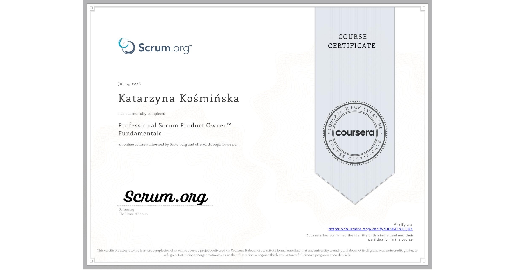 View certificate for Katarzyna Kośmińska, Professional Scrum Product Owner™ Fundamentals, an online non-credit course authorized by Scrum.org and offered through Coursera