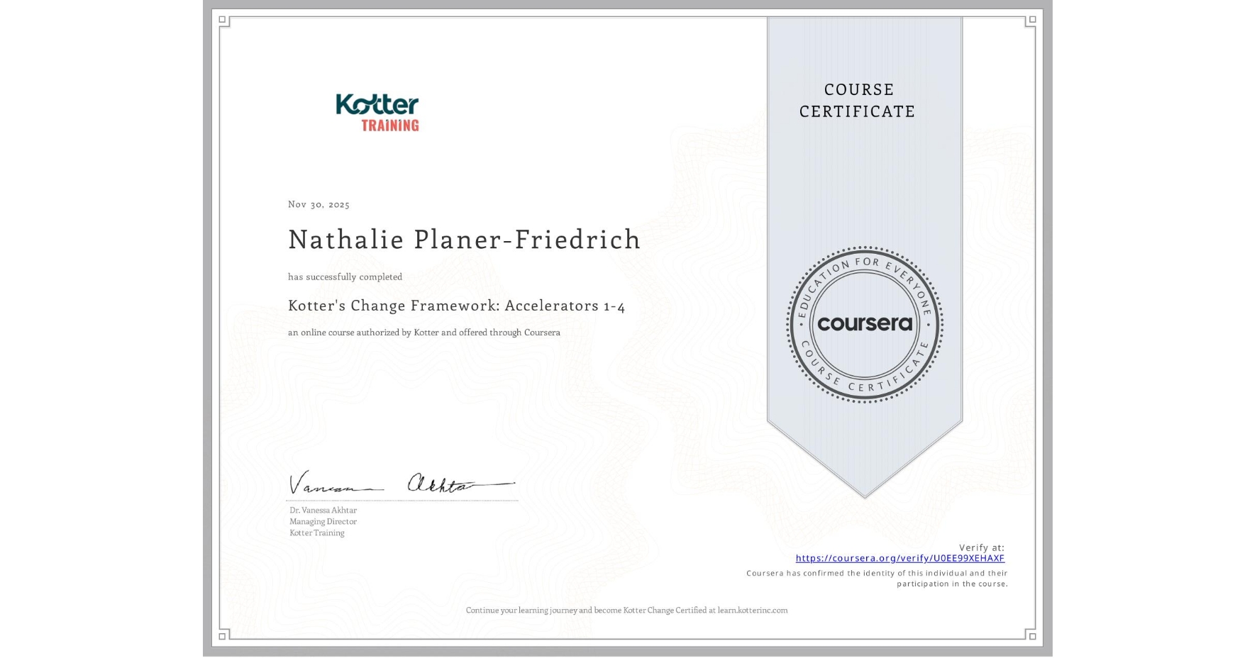 View certificate for Nathalie Planer-Friedrich, Kotter's Change Framework: Accelerators 1-4, an online non-credit course authorized by Kotter and offered through Coursera