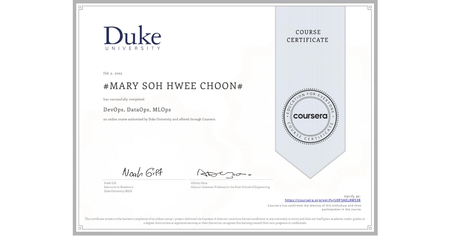 View certificate for #MARY SOH HWEE CHOON#, DevOps, DataOps, MLOps, an online non-credit course authorized by Duke University and offered through Coursera