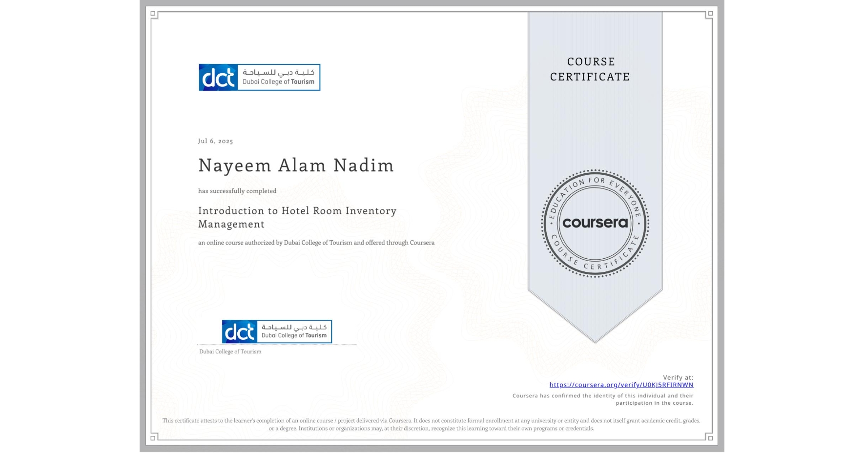 View certificate for Nayeem Alam Nadim, Introduction to Hotel Room Inventory Management, an online non-credit course authorized by Dubai College of Tourism and offered through Coursera