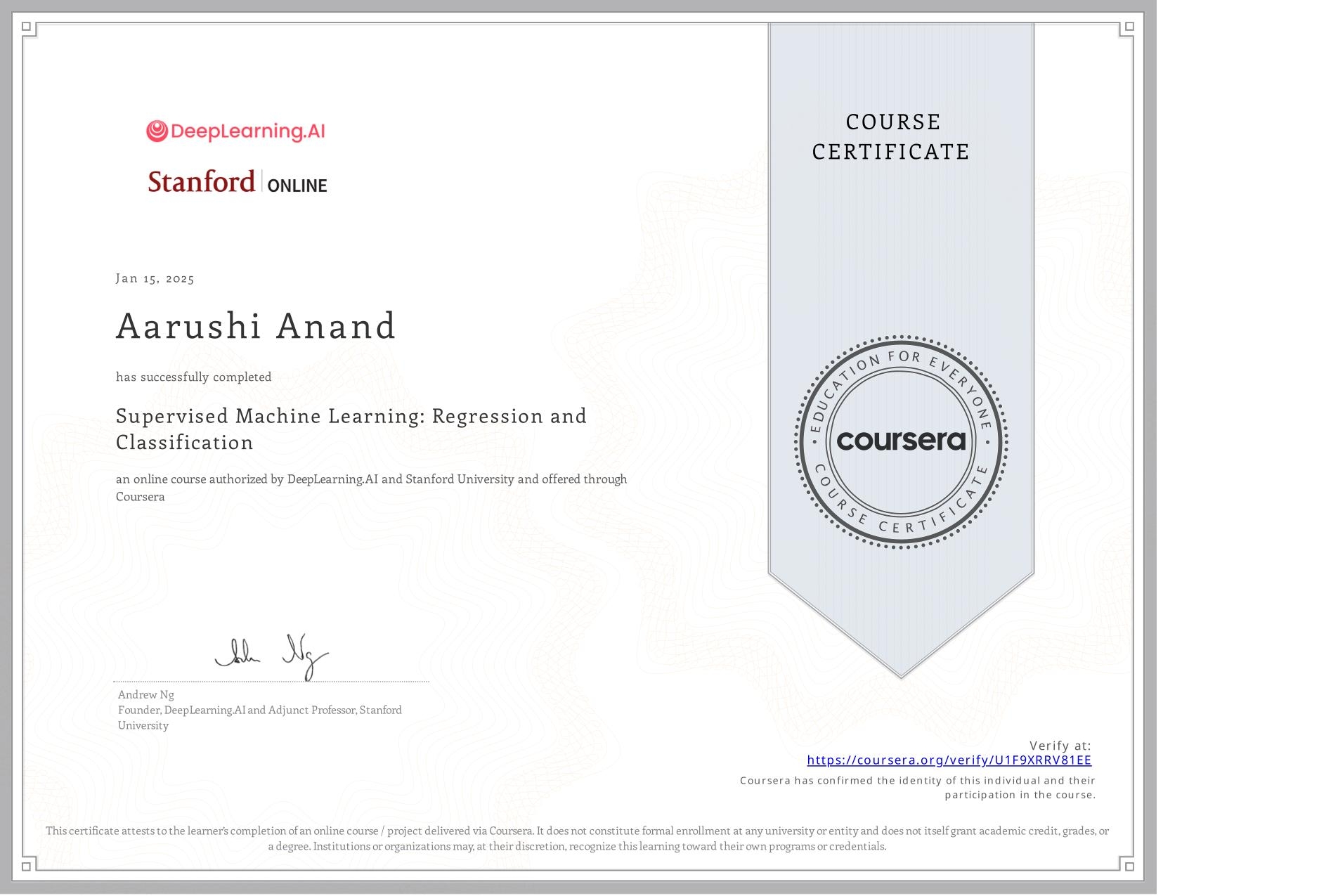 View certificate for Aarushi Anand, Supervised Machine Learning: Regression and Classification , an online non-credit course authorized by DeepLearning.AI & Stanford Online and offered through Coursera