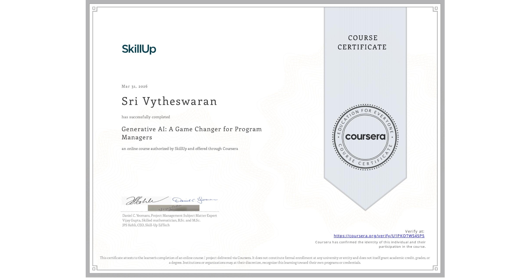 View certificate for Sri Vytheswaran, Generative AI: A Game Changer for Program Managers, an online non-credit course authorized by SkillUp and offered through Coursera