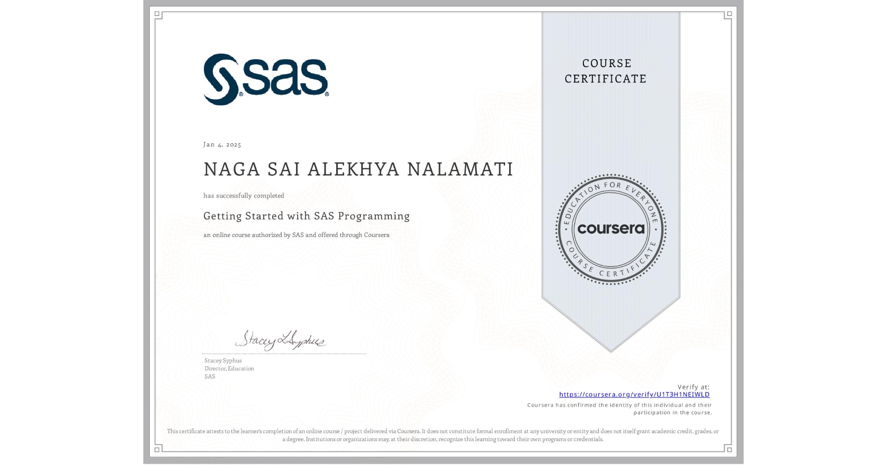 View certificate for NAGA SAI ALEKHYA NALAMATI, Getting Started with SAS Programming, an online non-credit course authorized by SAS and offered through Coursera