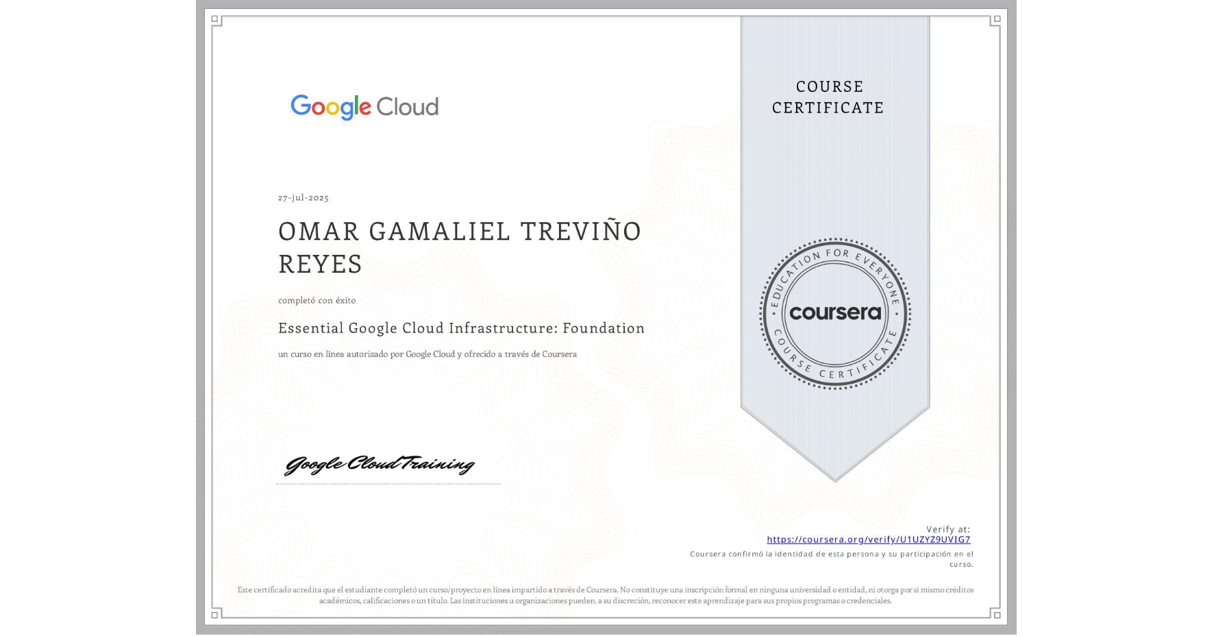 View certificate for OMAR GAMALIEL TREVIÑO REYES, Essential Google Cloud Infrastructure: Foundation, an online non-credit course authorized by Google Cloud and offered through Coursera