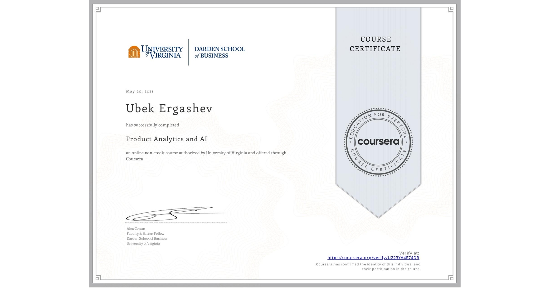 View certificate for Ubek Ergashev, Product Analytics and AI, an online non-credit course authorized by University of Virginia and offered through Coursera