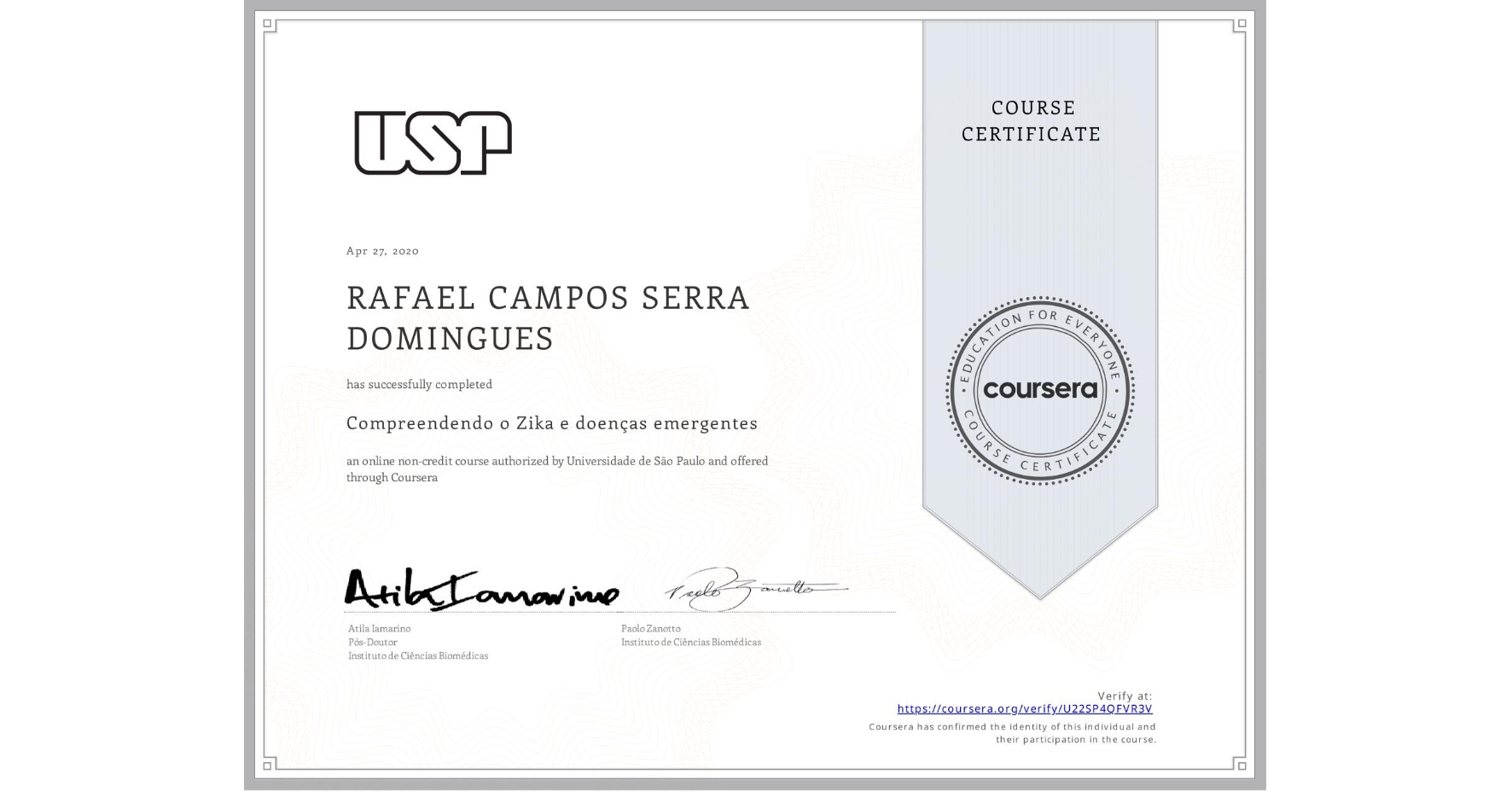 View certificate for RAFAEL CAMPOS SERRA DOMINGUES, Compreendendo o Zika e doenças emergentes, an online non-credit course authorized by Universidade de São Paulo and offered through Coursera