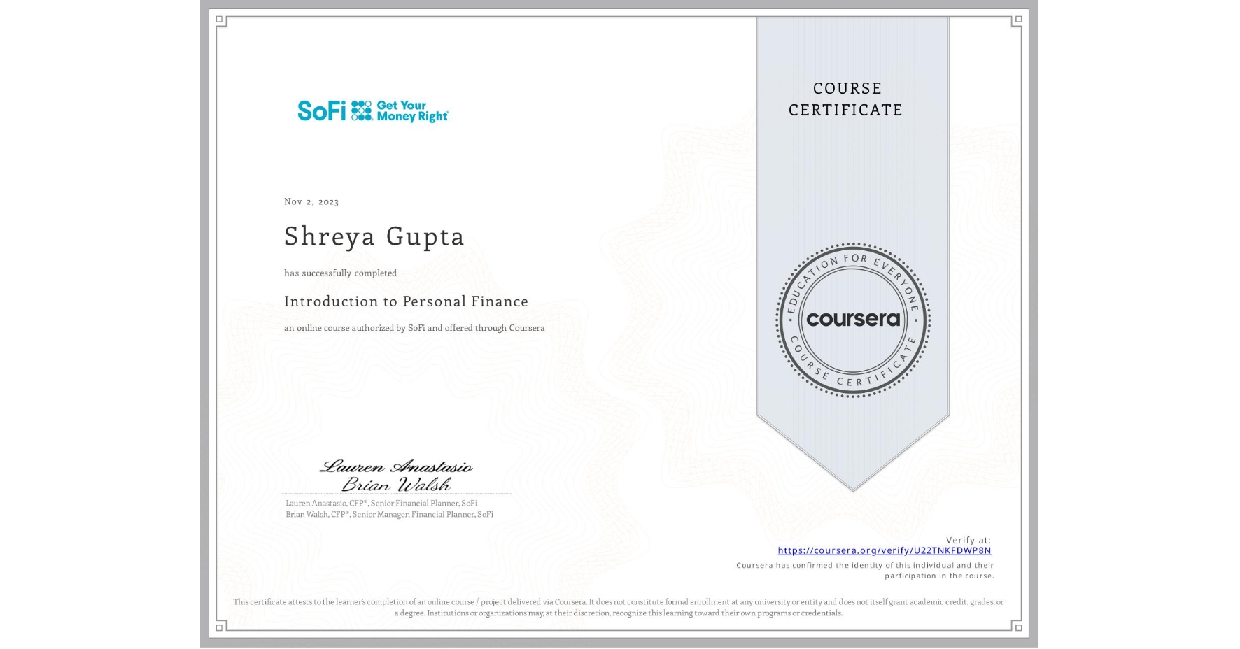 View certificate for Shreya Gupta, Introduction to Personal Finance, an online non-credit course authorized by SoFi and offered through Coursera