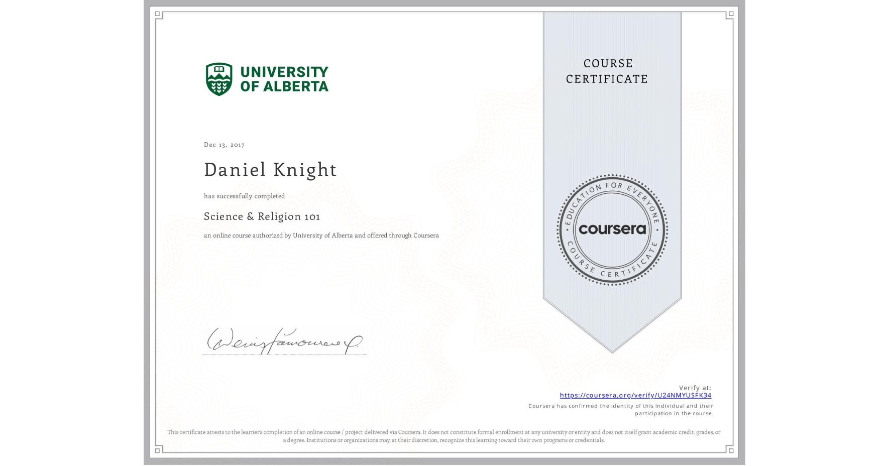 View certificate for Daniel Knight, Science & Religion 101, an online non-credit course authorized by University of Alberta and offered through Coursera
