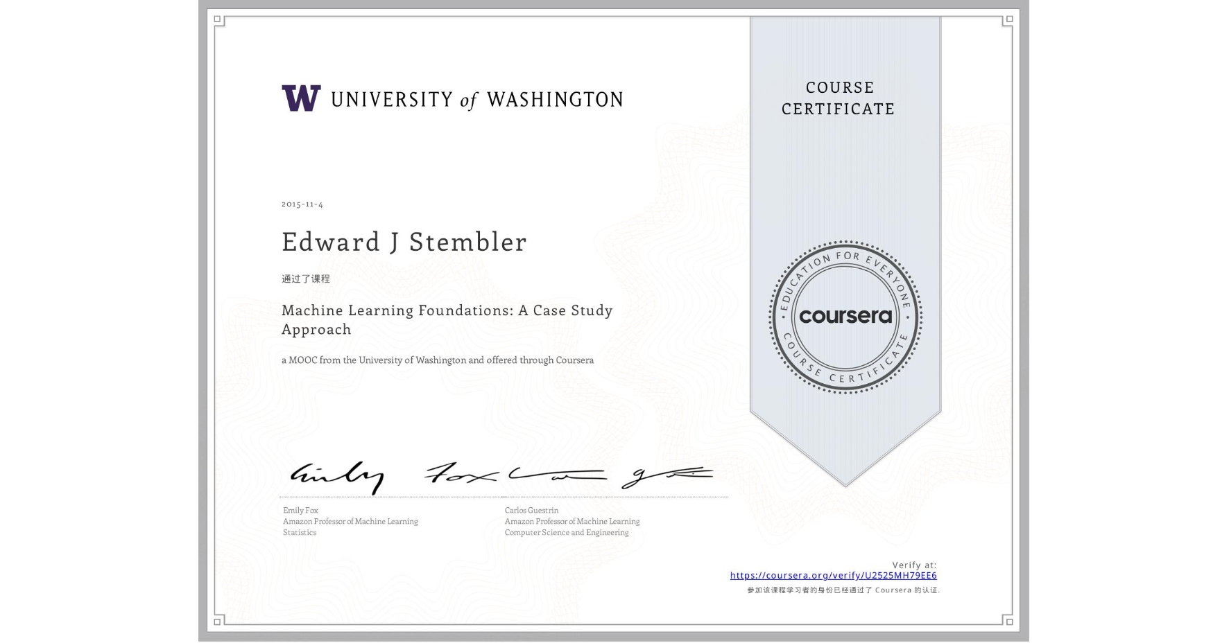 View certificate for Edward J Stembler, Machine Learning Foundations: A Case Study Approach, an online non-credit course authorized by University of Washington and offered through Coursera