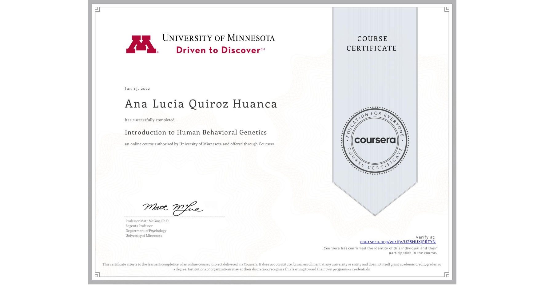 View certificate for Ana Lucia Quiroz Huanca, Introduction to Human Behavioral Genetics, an online non-credit course authorized by University of Minnesota and offered through Coursera