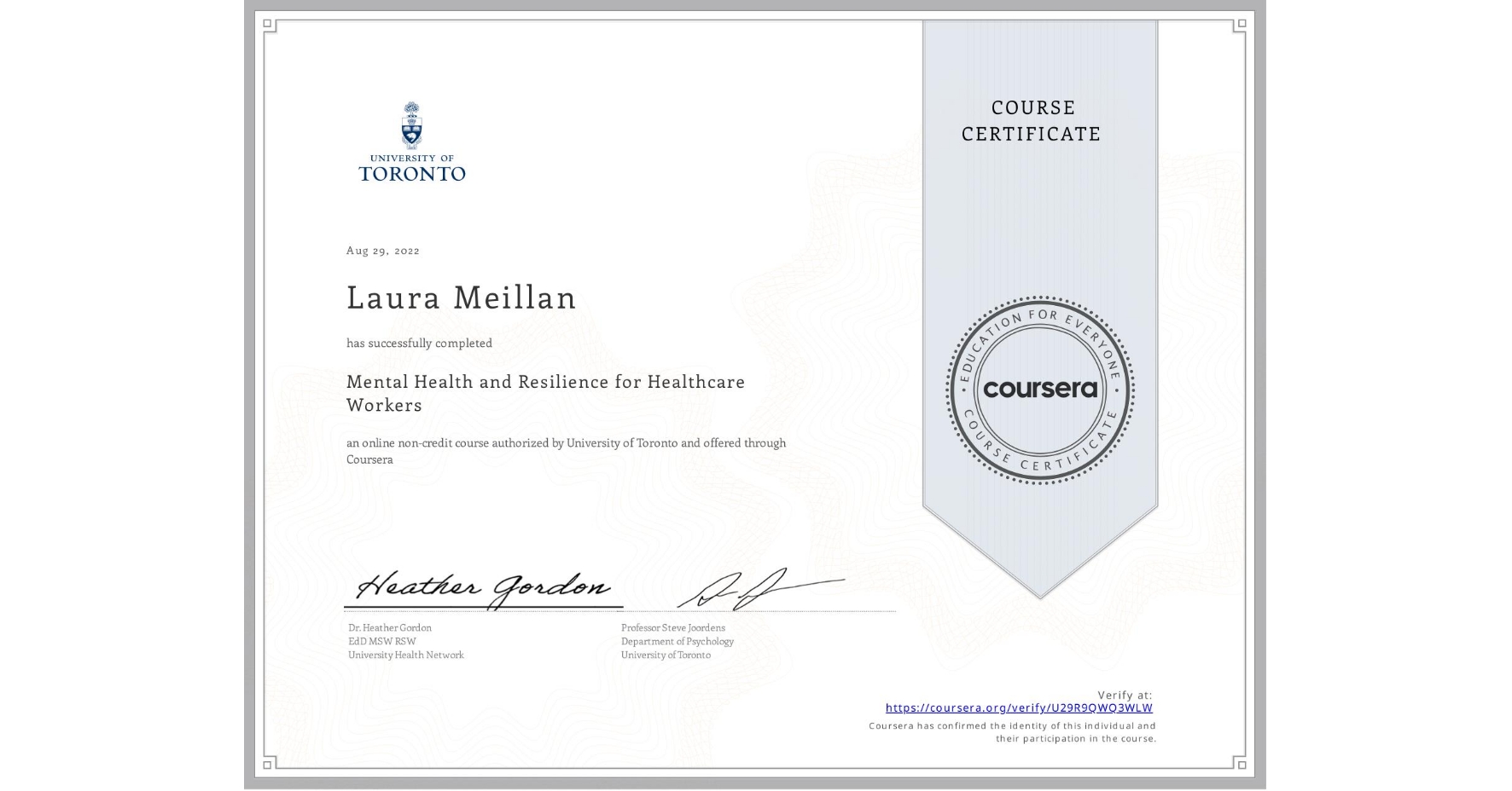 View certificate for Laura Meillan, Mental Health and Resilience for Healthcare Workers, an online non-credit course authorized by University of Toronto and offered through Coursera