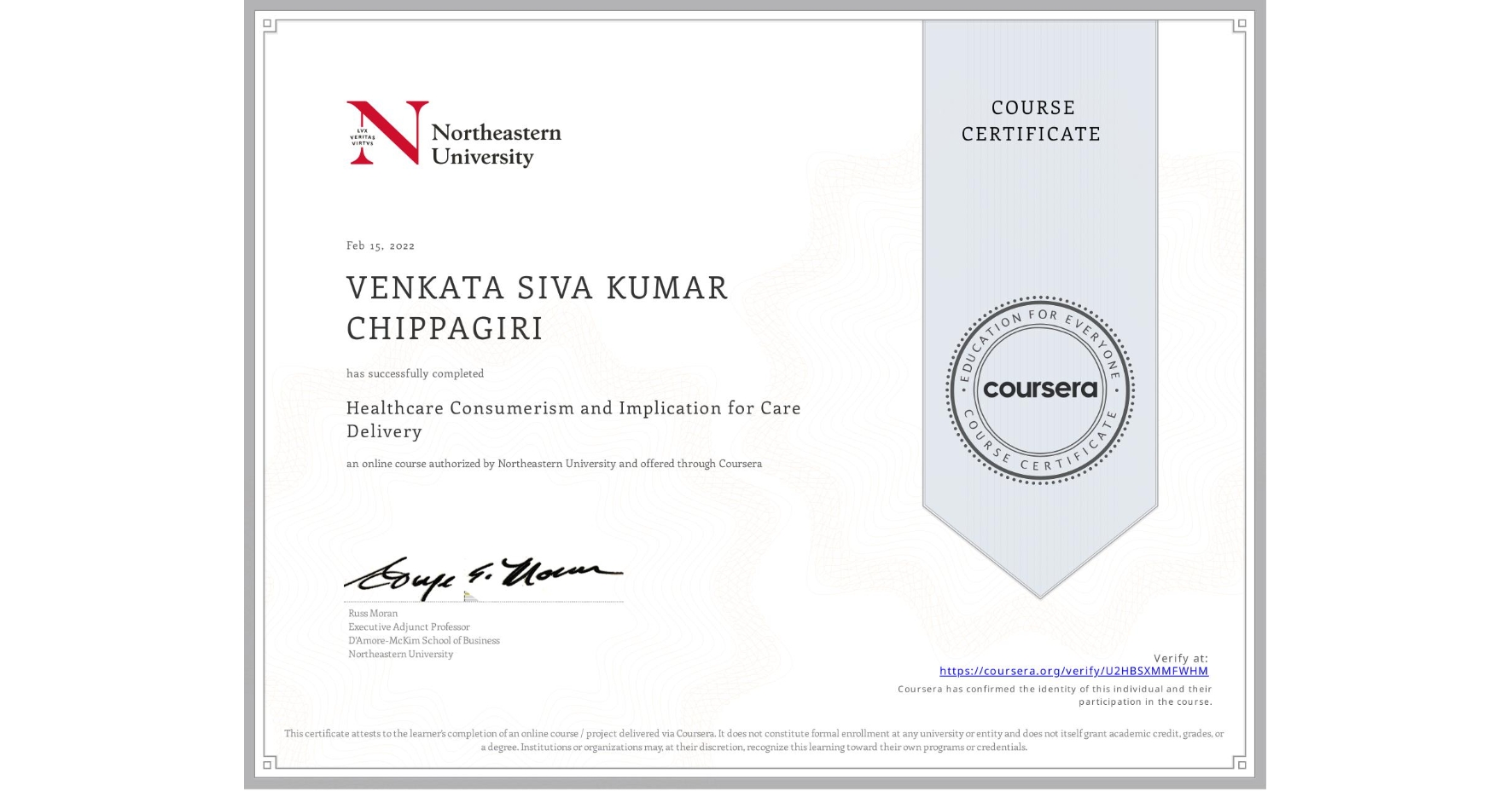 View certificate for VENKATA SIVA KUMAR CHIPPAGIRI, Healthcare Consumerism and Implication for Care Delivery , an online non-credit course authorized by Northeastern University and offered through Coursera